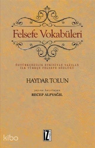 Felsefe Vokabüleri; Öztürkçecilik Etkisiyle Yazılan İlk Türkçe Felsefe Sözlüğü