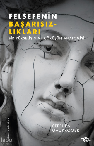 Felsefenin Başarısızlıkları ;Bir Yükselişin ve Çöküşün Anatomisi