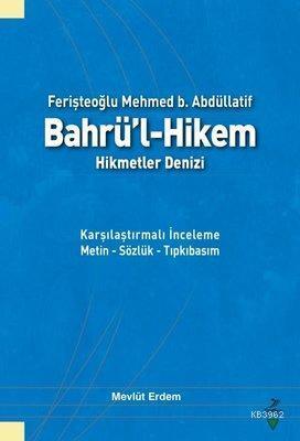 Ferişteoğlu Mehmed B. Abdüllatif Bahrü'l - Hikem Hikmetler Denizi Karş