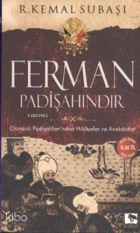 Ferman Padişahındır (Cep Boy); Osmanlı Padişahları'ndan Hikayeler ve Anekdotlar