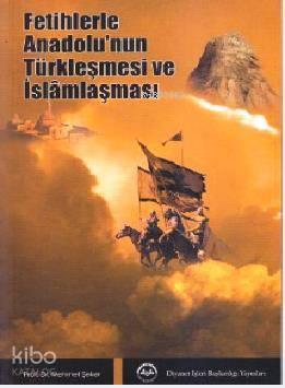Fetihlerle Anadolu'nun Türkleşmesi ve İslamlaşması | benlikitap.com