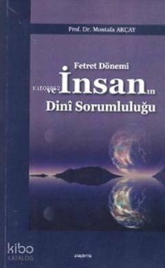 Fetret Dönemi ve İnsanın Dini Sorumluluğu