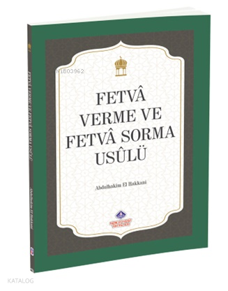 Fetvâ Verme ve Fetvâ Sorma Usûlü | benlikitap.com