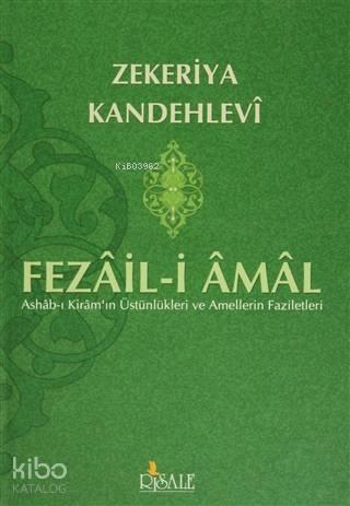 Fezail-i Amal; Ashab-ı Kiram'ın Üstünlükleri ve Amellerin Faziletleri 