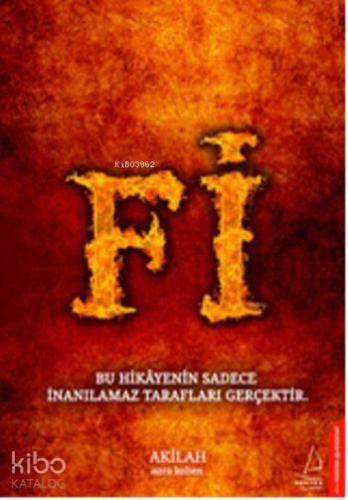 Fi; Bu Hikayenin Sadece İnanılamaz Tarafları Gerçektir.