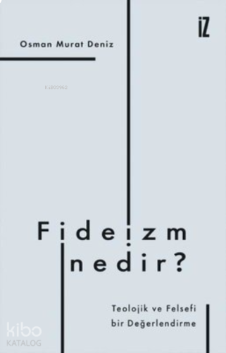 Fideizm Nedir? ;Teolojik ve Felsefi BirDeğerlendirme