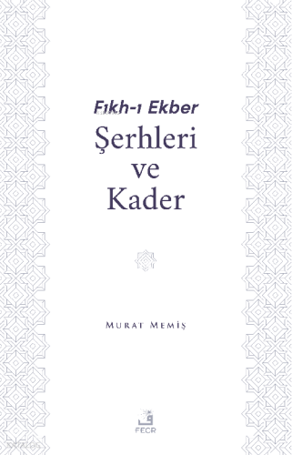 Fıkh-I Ekber Şerhleri ve Kader
