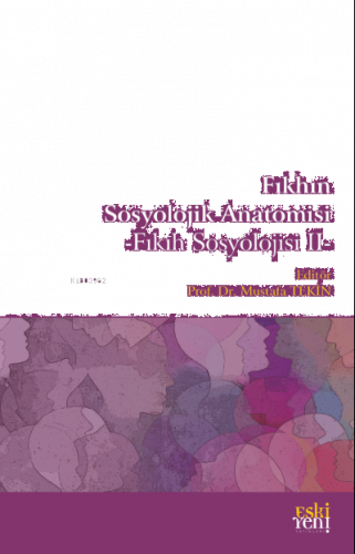 Fıkhın Sosyolojik Anatomisi;Fıkıh Sosyolojisi II | benlikitap.com