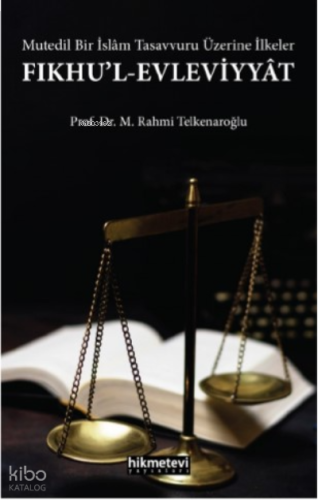 Fıkhul Evleviyyat Mutedil Bir İslâm Tasavvuru Üzerine İlkeler