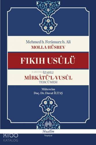 Fıkıh Usûlü / İzahlı Mirkâtü'l-Vusûl Tercümesi
