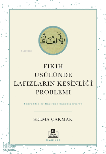 Fıkıh Usûlünde Lafızların Kesinliği Problemi