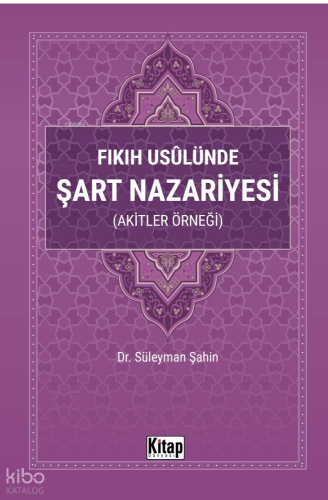 Fıkıh Usulünde Şart Nazariyesi (Akitler Örneği)