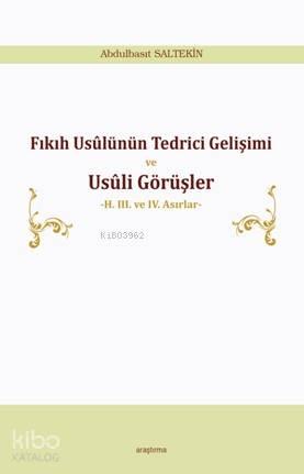 Fıkıh Usûlünün Tedrici Gelişimi ve Usûli Görüşler | benlikitap.com