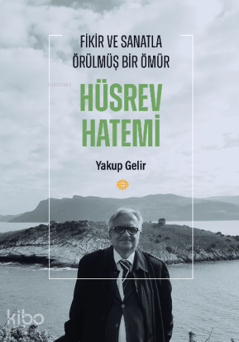 Fikir ve Sanatla Örülmüş Bir Ömür Hüsrev Hatemi