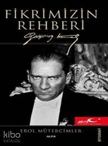 Fikrimizin Rehberi; Gazi Mustafa Kemal