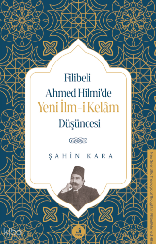 Filibeli Ahmed Hilmi’de Yeni İlm-i Kelâm Düşüncesi