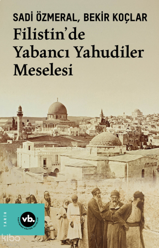 Filistin’de Yabancı Yahudiler Meselesi | benlikitap.com