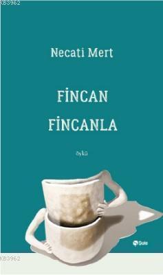 Fincan Fincanla | benlikitap.com