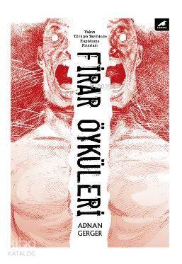 Firar Öyküleri; Yakın Türkiye Tarihinde Hapishane Firarları