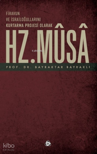 Firavun ve İsrailoğlullarını Kurtarma Parojesi Olarak Hz.Musa | benlik