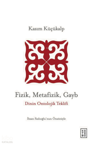 Fizik, Metafizik, Gayb;Dinin Ontolojik Teklifi | benlikitap.com