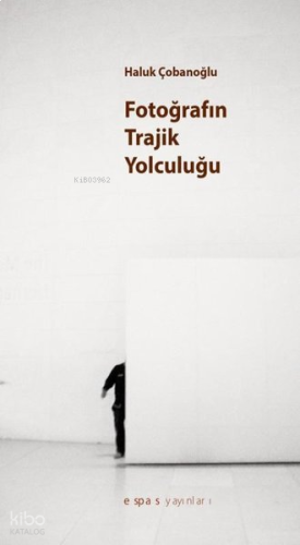 Fotoğrafın Trajik Yolculuğu | benlikitap.com