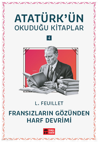 Fransızların Gözünden Harf Devrimi;Atatürk'ün Okuduğu Kitaplar 4