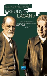 Freud’dan Lacan’a Vaka İncelemeleri ve Psikanalitik Değerlendirmeler: Cilt 3