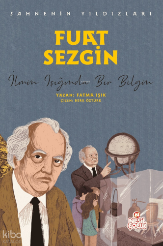 Fuat Sezgin - İlmin Işığında Bir Bilgin;Sahnenin Yıldızları | benlikit