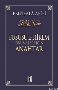 Fusûsu´l-Hikem Okumaları İçin Anahtar | benlikitap.com