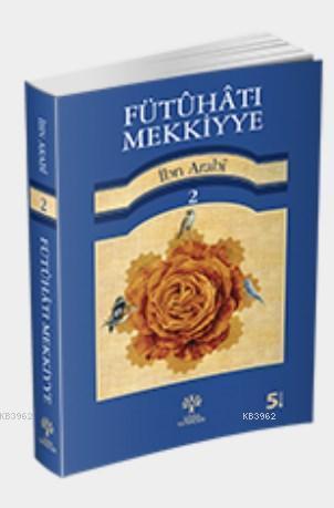 Fütuhat-ı Mekkiyye 2 | benlikitap.com