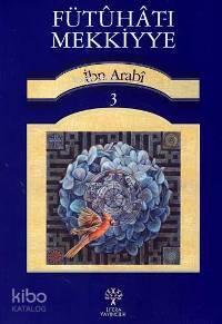 Fütuhat-ı Mekkiyye 3 | benlikitap.com