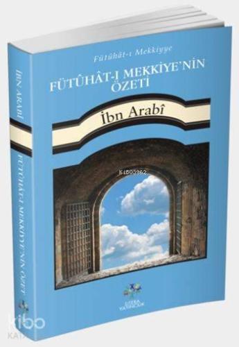 Fütûhât-ı Mekkiyye'nin Özeti | benlikitap.com