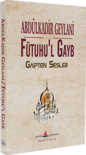 Fütuhu'l Gayb;Gaipten Sesler | benlikitap.com