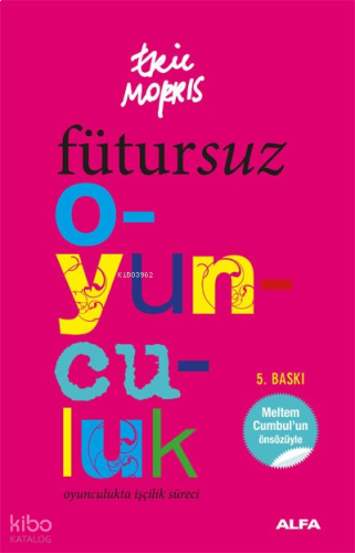 Fütursuz Oyunculuk; Oyunculukta İşçilik Süreci