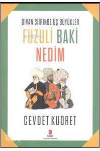 Fuzuli Baki Nedim; Divan Şiirinde Üç Büyükler