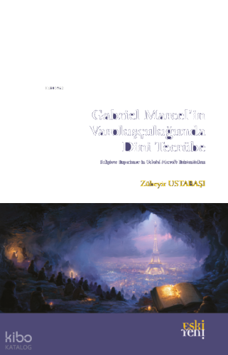 Gabriel Marcel’in Varoluşçuluğunda Dini Tecrübe | benlikitap.com