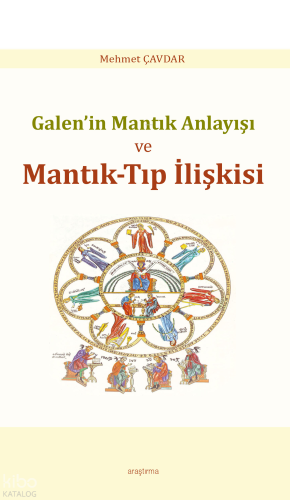 Galen’in Mantık Anlayışı ve Mantık-Tıp İlişkisi | benlikitap.com