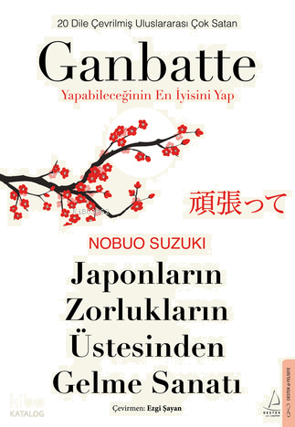 Ganbatte - Yapabileceğinin En İyisini Yap;Japonların Zorlukların Üstesinden Gelme Sanatı