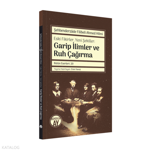 Garip İlimler ve Ruh Çağırma;Eski Fikirler, Yeni Şekiller: | benlikita