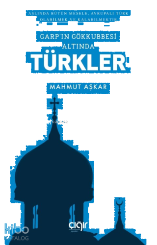 Garp'ın Gökkubbesi Altında Türkler
