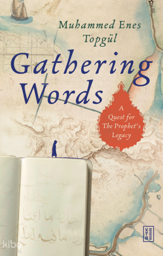 Gathering Words: A Quest for the Prophet’s Legacy | benlikitap.com