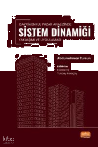 Gayrimenkul Pazar Analizinde Sistem Dinamiği Yaklaşımı ve Uygulaması