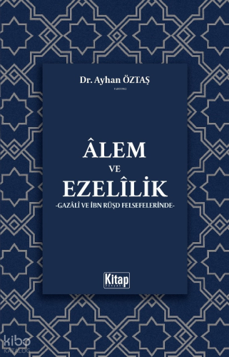 Gazali ve İbn Rüşd Felsefelerinde Alem ve Ezelilik | benlikitap.com