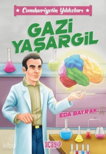 Gazi Yaşargil ;Cumhuriyetin Yıldızları 4 | benlikitap.com