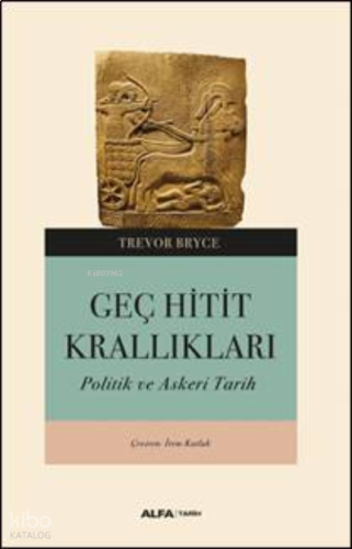 Geç Hitit Krallıkları ;Askeri ve Politik Bir Tarih | benlikitap.com