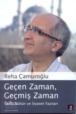 Geçen Zaman, Geçmiş Zaman; Tarih, Kültür ve Siyaset Yazıları