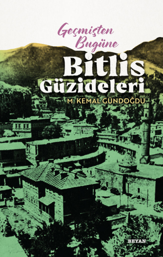 Geçmişten Bugüne Bitlis Güzideleri | benlikitap.com