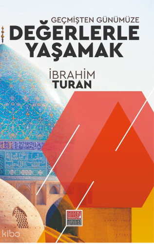 Geçmişten Günümüze Değerlerle Yaşamak | benlikitap.com