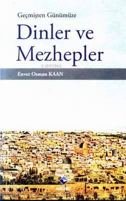 Geçmişten Günümüze Dinler ve Mezhepler | benlikitap.com